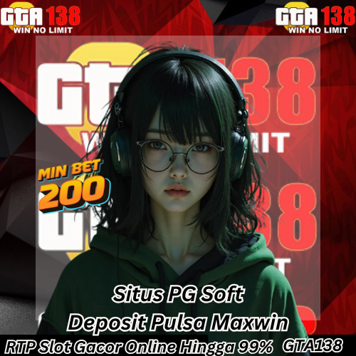 GTA138 : Situs PG Soft Deposit Pulsa Maxwin Terbaru Hari Ini